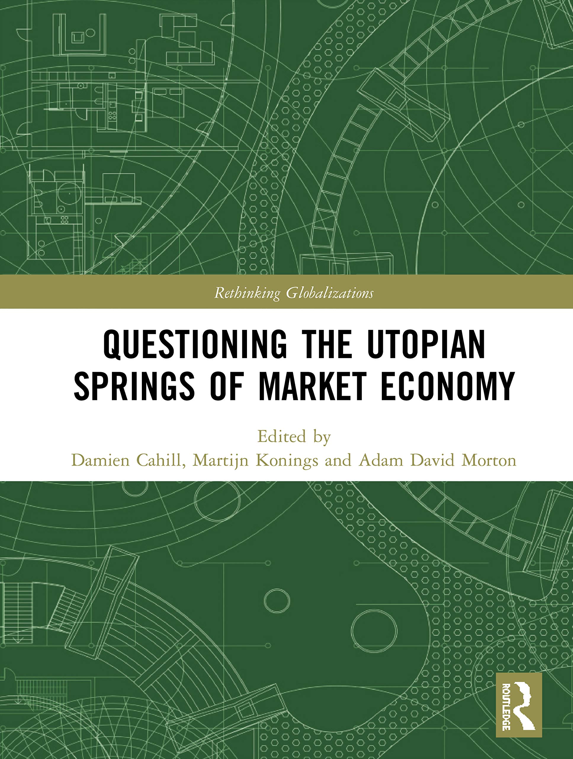 Questioning the Utopian Springs of Market Economy (Rethinking Globalizations, Band 1)