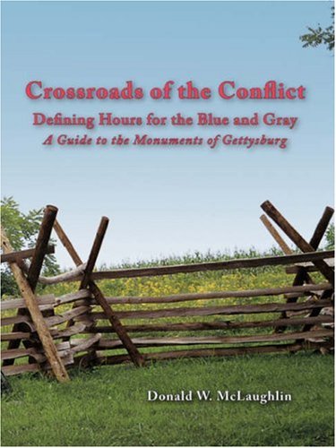 Crossroads of the Conflict: Defining Hours for the Blue and Gray: A Guide to the Monuments of Gettysburg