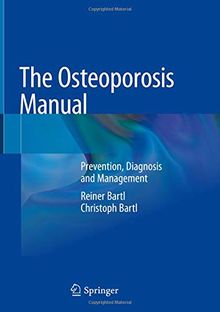 The Osteoporosis Manual: Prevention, Diagnosis and Management