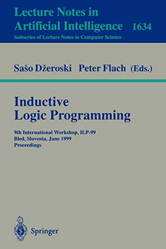 Inductive Logic Programming: 9th International Workshop, ILP-99, Bled, Slovenia, June 24-27, 1999, Proceedings (Lecture Notes in Computer Science, 1634, Band 1634)