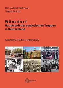 Wünsdorf - Hauptstadt der sowjetischen Truppen in Deutschland: Geschichte, Fakten, Hintergründe (Forum Moderne Militärgeschichte)
