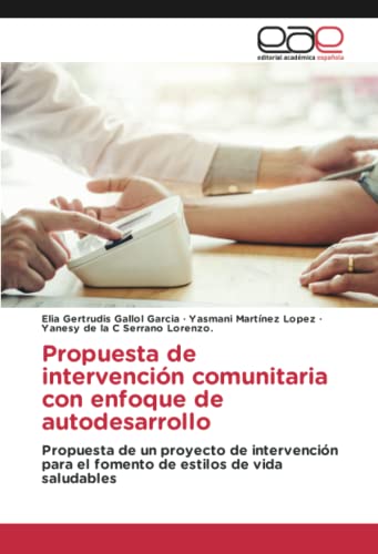 Propuesta de intervención comunitaria con enfoque de autodesarrollo: Propuesta de un proyecto de intervención para el fomento de estilos de vida saludables