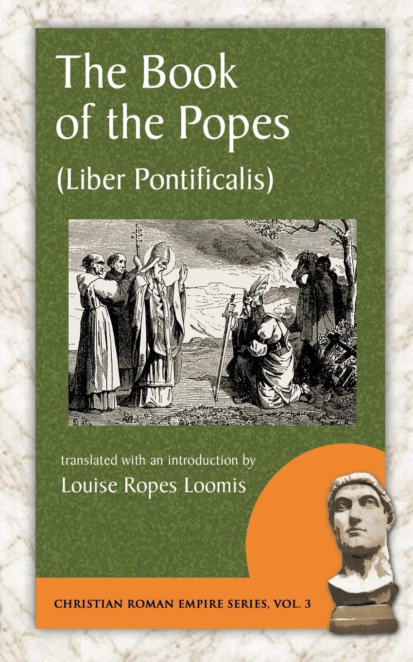 The Book of the Popes (Liber Pontificalis) (Christian Roman Empire Series, Band 3)