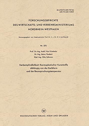 Kerbempfindlichkeit thermoplastischer Kunststoffe abhängig von der Kerbform und der Beanspruchungstemperatur (Forschungsberichte des Wirtschafts- und ... Nordrhein-Westfalen, 570, Band 570)