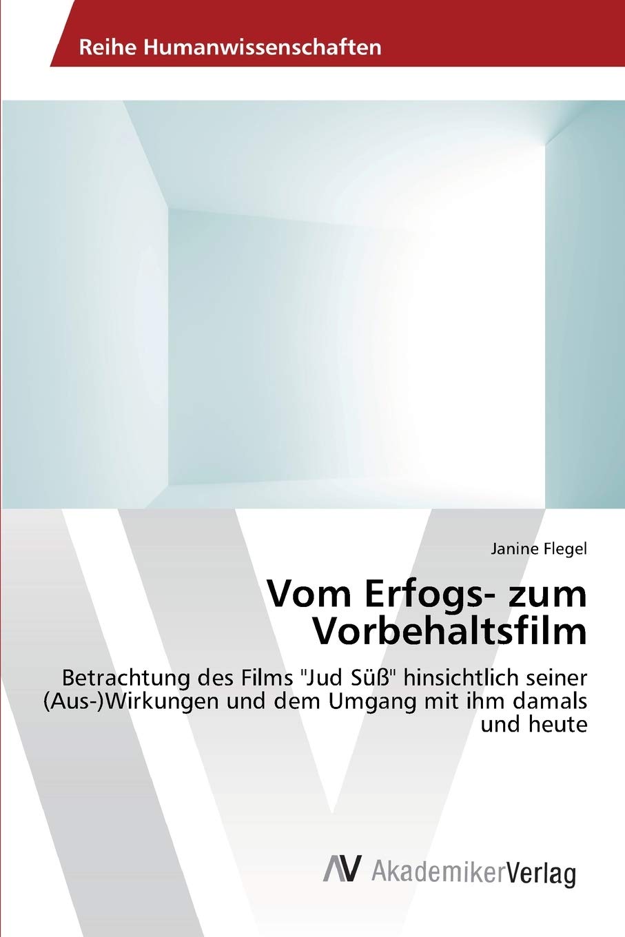 Vom Erfogs- zum Vorbehaltsfilm: Betrachtung des Films Jud Süß hinsichtlich seiner (Aus-)Wirkungen und dem Umgang mit ihm damals und heute