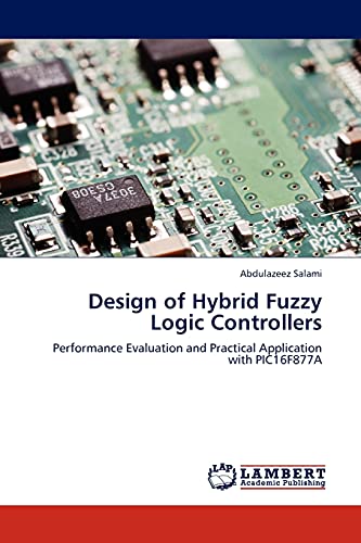 Design of Hybrid Fuzzy Logic Controllers: Performance Evaluation and Practical Application with PIC16F877A