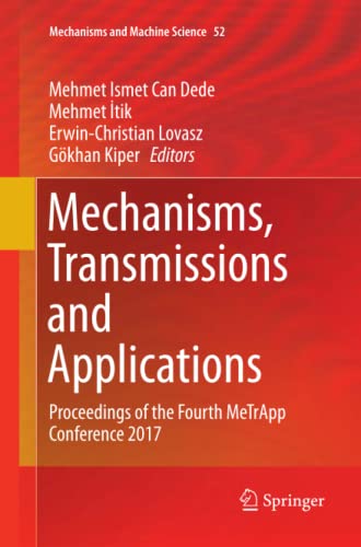 Mechanisms, Transmissions and Applications: Proceedings of the Fourth MeTrApp Conference 2017 (Mechanisms and Machine Science, Band 52)