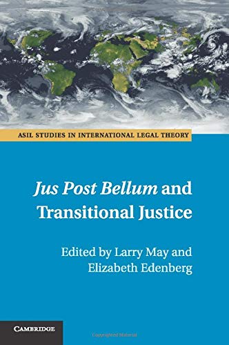 Larry May Jus Post Bellum And Transitional Justice (Asil Studies In International Legal Theory)