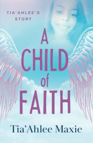 A Child of Faith: Tia'Ahlee's Story