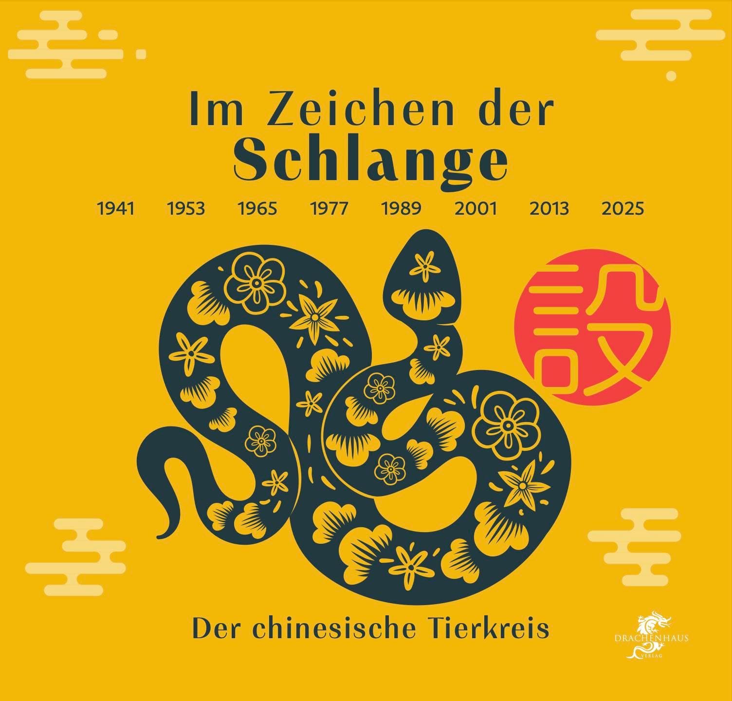 Im Zeichen der Schlange: Der chinesische Tierkreis