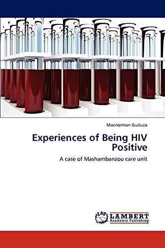 Experiences of Being HIV Positive: A case of Mashambanzou care unit