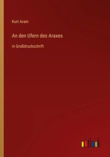An den Ufern des Araxes: in Großdruckschrift
