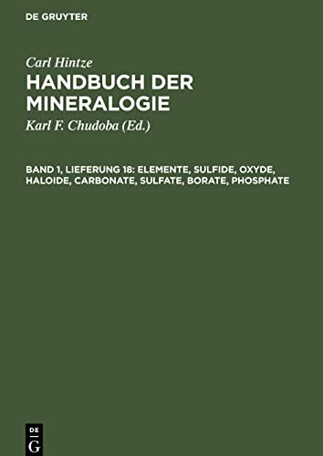 Handbuch der Mineralogie, Band 1, Lieferung 18, Elemente, Sulfide, Oxyde, Haloide, Carbonate, Sulfate, Borate, Phosphate
