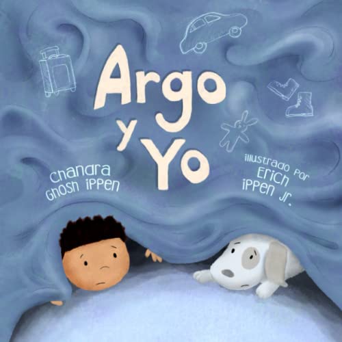 Argo y Yo: Una historia sobre tener miedo y encontrar protección, amor y un hogar