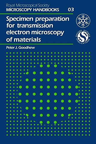 Specimen Preparation for Transmission Electron Microscopy of Materials (Royal Microscopical Society Microscopy Handbooks, 3)
