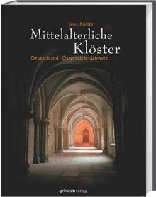 Mittelalterliche Klöster: Deutschland - Österreich - Schweiz