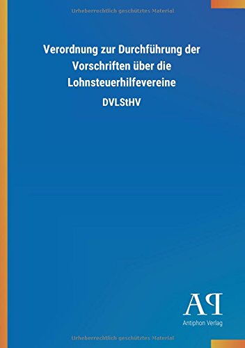 Verordnung zur Durchführung der Vorschriften über die Lohnsteuerhilfevereine: DVLStHV