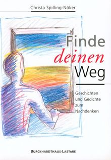 Finde deinen Weg. Geschichten und Gedichte zum Nachdenken