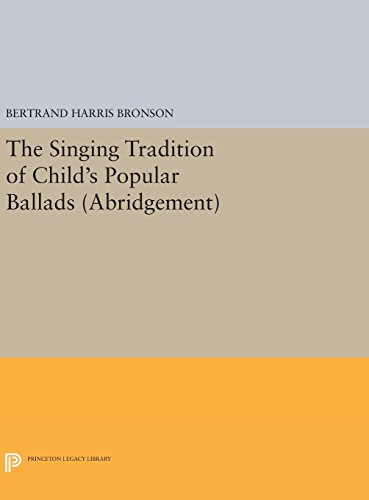 The Singing Tradition of Child's Popular Ballads. (Abridgement) (Princeton Legacy Library)
