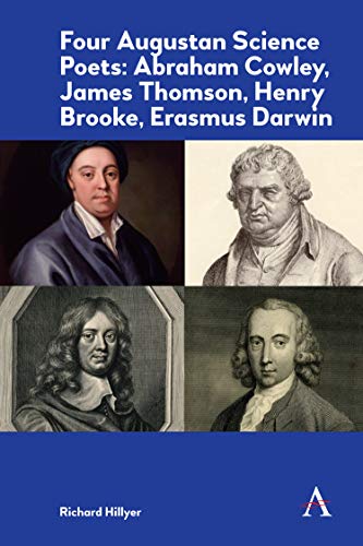Four Augustan Science Poets: Abraham Cowley, James Thomson, Henry Brooke, Erasmus Darwin (Anthem Impact)