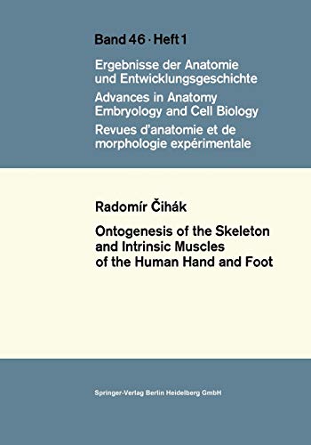 Ontogenesis of the Skeleton and Intrinsic Muscles of the Human Hand and Foot. (Advances in Anatomy, Embryology and Cell Biology) (Advances in Anatomy, Embryology and Cell Biology, 46/1)