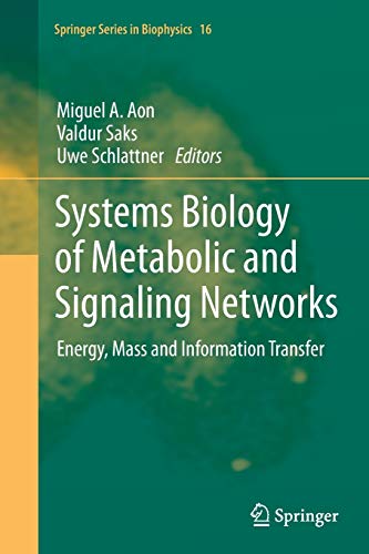 Systems Biology of Metabolic and Signaling Networks: Energy, Mass and Information Transfer (Springer Series in Biophysics, Band 16)