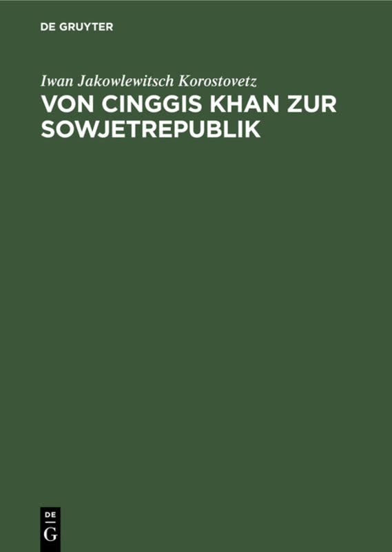 Von Cinggis Khan zur Sowjetrepublik: Eine kurze Geschichte der Mongolei unter besonderer Berücksichtigung der neuesten Zeit