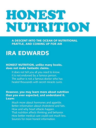 Honest Nutrition: A Descent Into The Ocean Of Nutritional Prattle, And Coming Up For Air