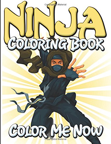Ninja Coloring Book: Color Me Now
