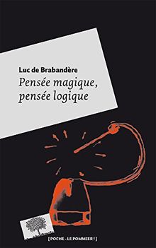 Pensée magique, pensée logique (poche)