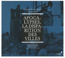 Apocalypses, la disparition des villes : de Dresde à Detroit, 1944-2010