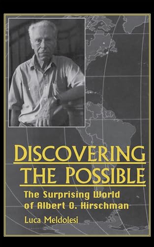 Discovering the Possible: The Surprising World of Albert O. Hirschman (Title from the Helen Kellogg Institute for International Studies)