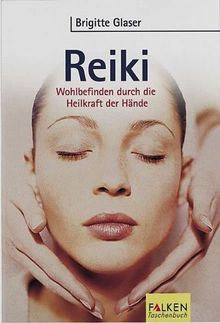 Reiki. Wohlbefinden durch die Heilkraft der Hände.