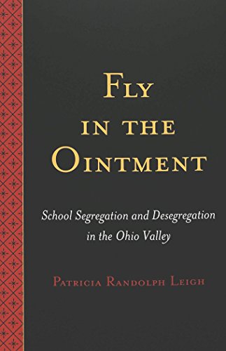 Fly in the Ointment: School Segregation and Desegregation in the Ohio Valley