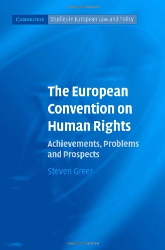 Steven Greer The European Convention On Human Rights, Achievements, Problems And Prospects (Cambridge Studies In European Law And Policy)