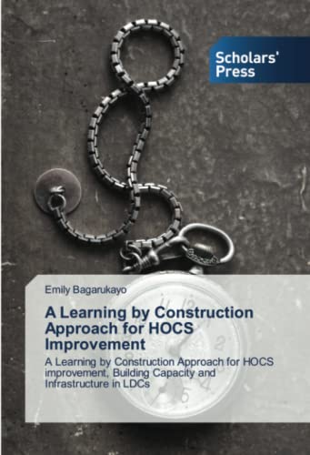 A Learning by Construction Approach for HOCS Improvement: A Learning by Construction Approach for HOCS improvement, Building Capacity and Infrastructure in LDCs