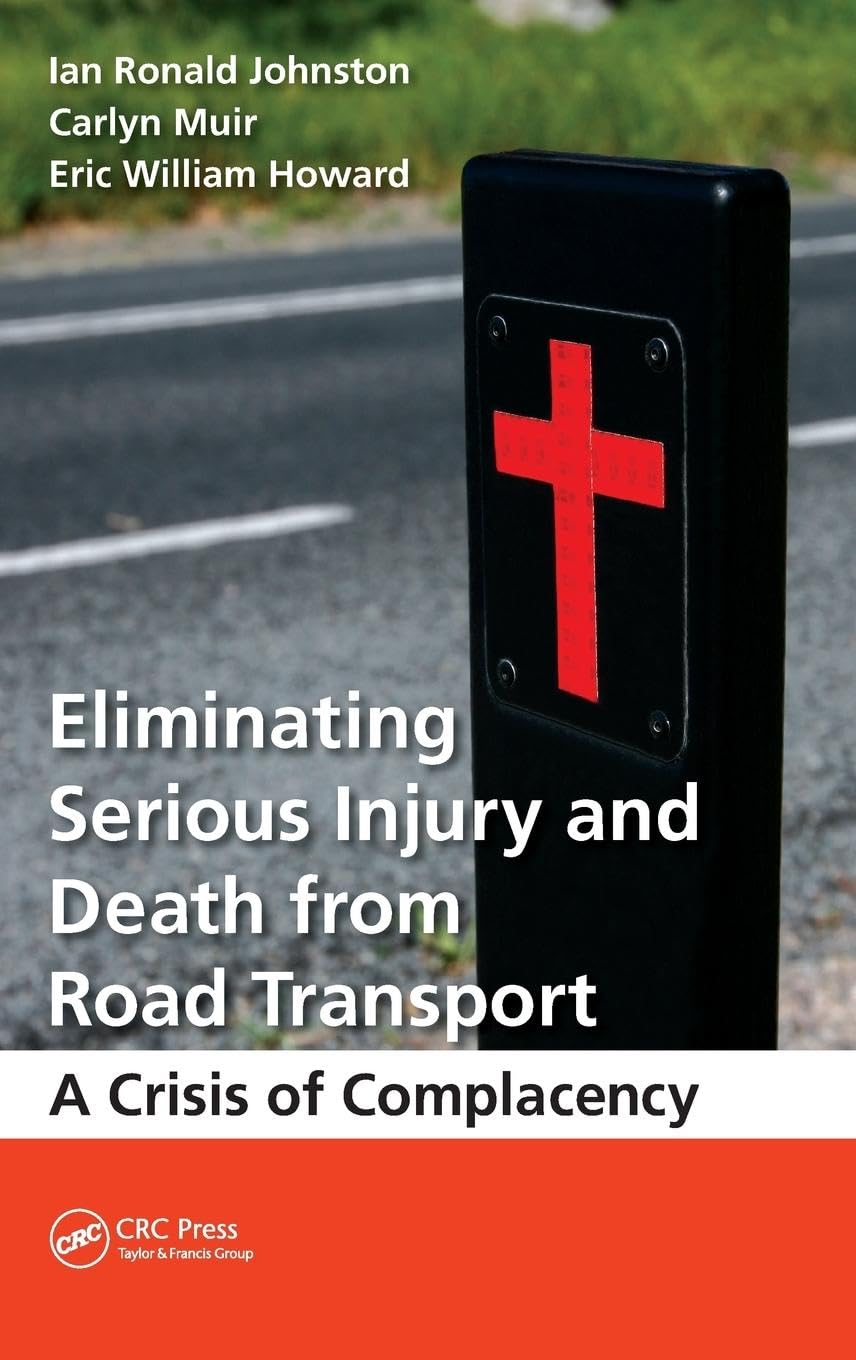 Eliminating Serious Injury and Death from Road Transport: A Crisis of Complacency