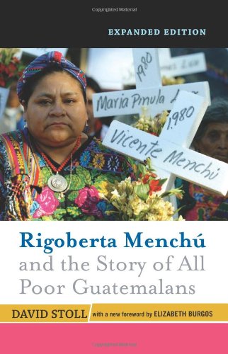 Rigoberta Menchu and the Story of All Poor Guatema