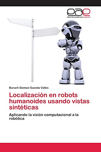 Localización en robots humanoides usando vistas sintéticas: Aplicando la visión computacional a la robótica