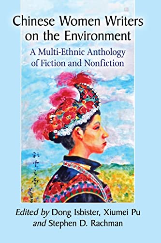 Chinese Women Writers on the Environment: A Multi-Ethnic Anthology of Fiction and Nonfiction