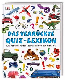 Das verrückte Quiz-Lexikon: 1000 Fotos und Fakten – das Wissensbuch zum Mitmachen