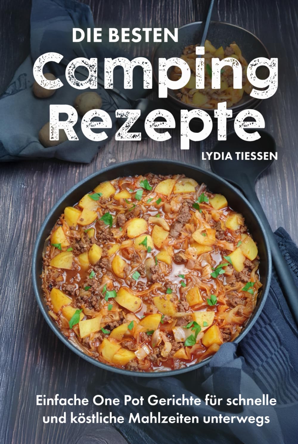 Die besten Campingrezepte: Einfache One Pot Gerichte für schnelle & köstliche Mahlzeiten unterwegs