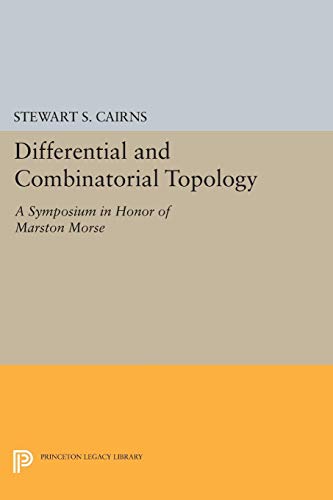 Cairns, Stewart Scott Differential And Combinatorial Topology, A Symposium In Honor Of Marston Morse (Princeton Mathematical Series), A Symposium In Honor Of Marston