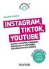 Instagram, TikTok, YouTube : se faire connaître, conquérir, fidéliser ses clients grâce aux médias sociaux visuels