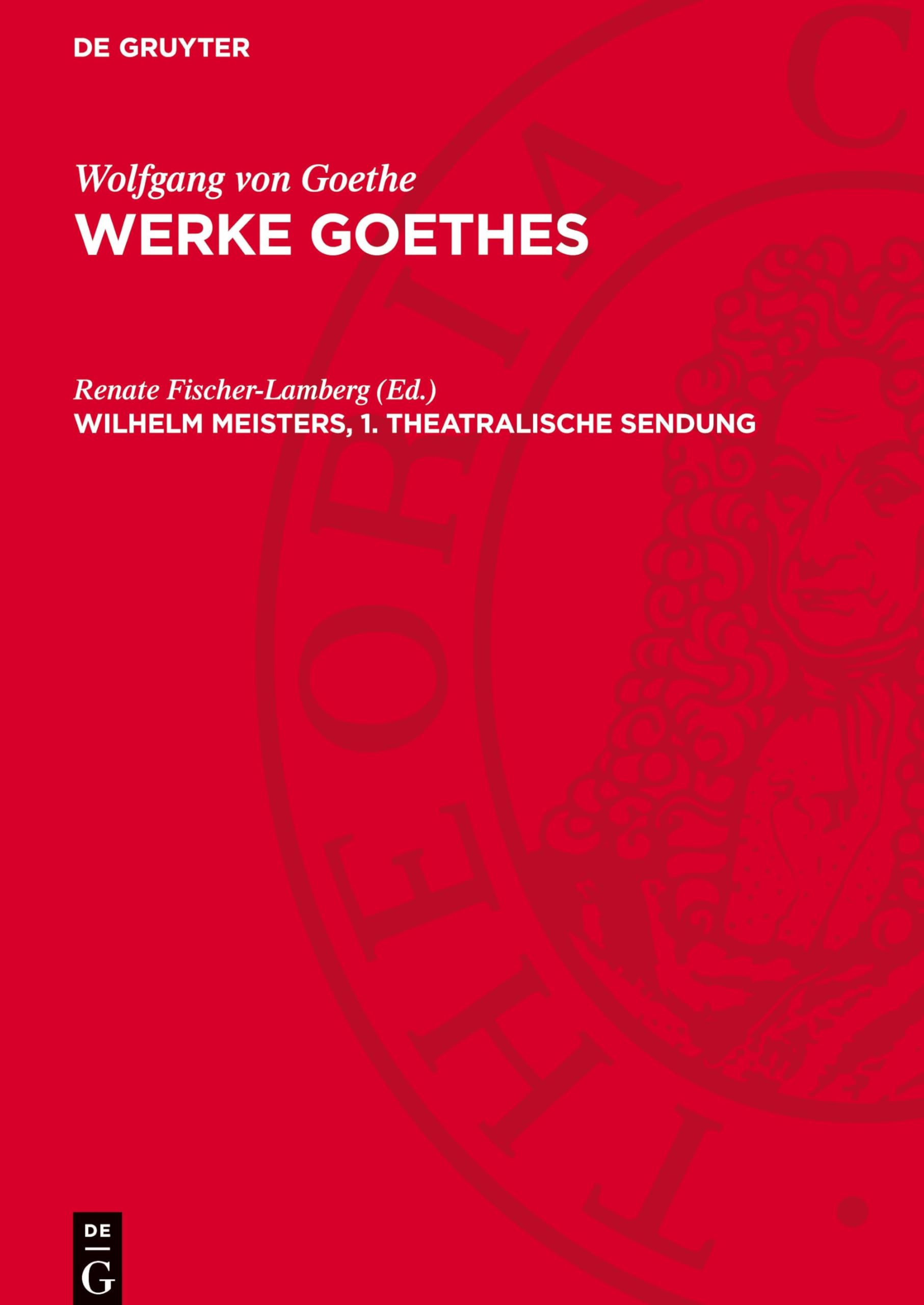 Wilhelm Meisters, 1. Theatralische Sendung: AVWGOE-B (Wolfgang von Goethe: Werke Goethes)
