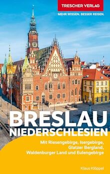 TRESCHER Reiseführer Breslau und Niederschlesien: Mit Riesengebirge, Isergebirge, Glatzer Bergland, Waldenburger Land und Eulengebirge