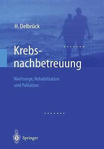 Krebsnachbetreuung: Nachsorge, Rehabilitation Und Palliation (German Edition)