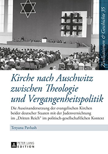 Kirche nach Auschwitz zwischen Theologie und Vergangenheitspolitik: Die Auseinandersetzung der evangelischen Kirchen beider deutscher Staaten mit der ... & History / Civilisations & Histoire)