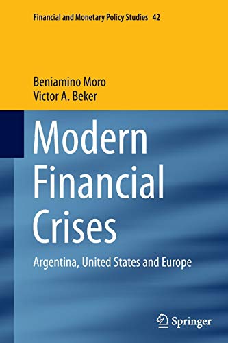 Modern Financial Crises: Argentina, United States and Europe (Financial and Monetary Policy Studies, Band 42)