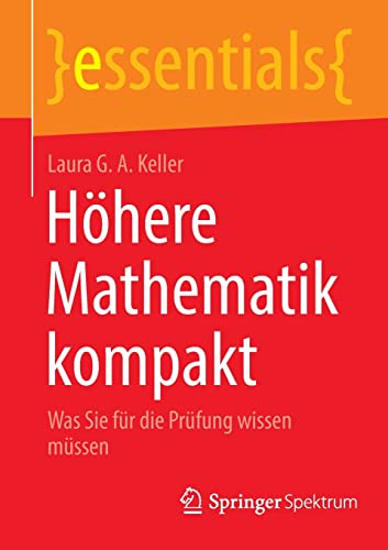 Höhere Mathematik kompakt: Was Sie für die Prüfung wissen müssen (essentials)